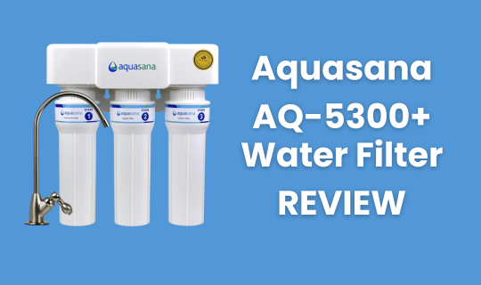 aquasana aq 5300+ water filter system review