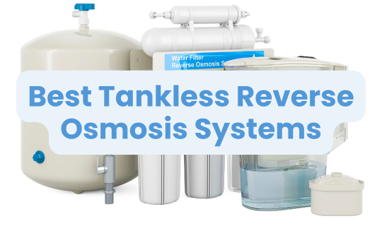 Best Tankless Reverse Osmosis Systems
